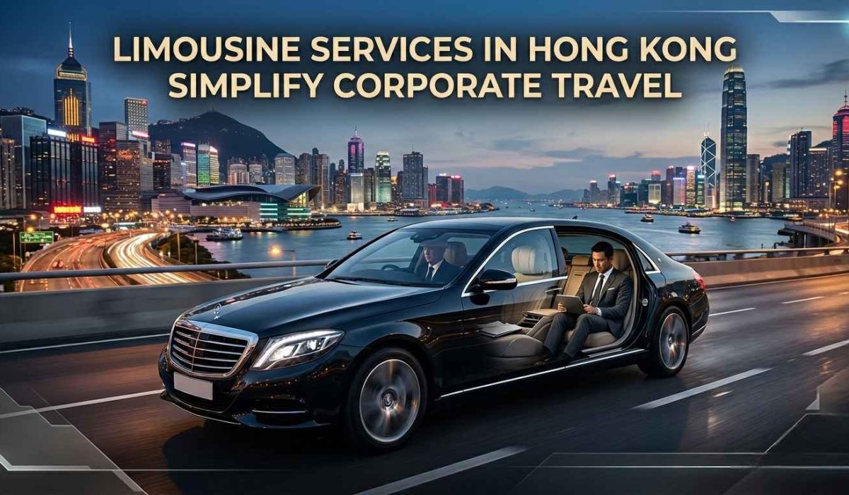 How Limousine Services in Hong Kong Simplify Corporate Travel